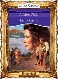 Abbie′s Child - Linda Castle