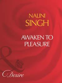 Awaken To Pleasure, Nalini  Singh аудиокнига. ISDN39904762