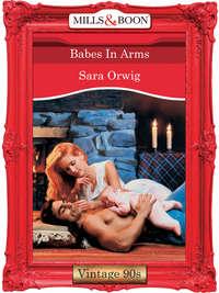 Babes In Arms, Sara  Orwig аудиокнига. ISDN39904770