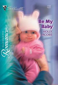 Be My Baby - Holly Jacobs