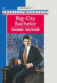 Big-city Bachelor, Ingrid  Weaver аудиокнига. ISDN39904962