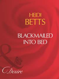 Blackmailed Into Bed, Heidi Betts audiobook. ISDN39904986