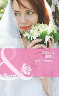 Calebs Bride - Wendy Warren