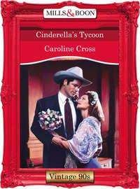 Cinderella′s Tycoon - Caroline Cross