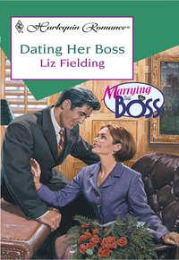 Dating Her Boss - Liz Fielding
