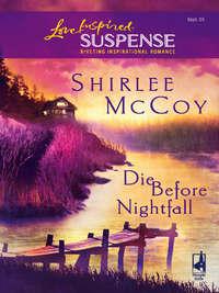 Die Before Nightfall - Shirlee McCoy