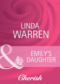 Emily′s Daughter, Linda  Warren аудиокнига. ISDN39905890