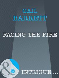 Facing the Fire, Gail  Barrett audiobook. ISDN39905930