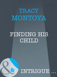 Finding His Child, Tracy  Montoya audiobook. ISDN39906026