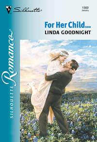 For Her Child..., Linda  Goodnight audiobook. ISDN39906138