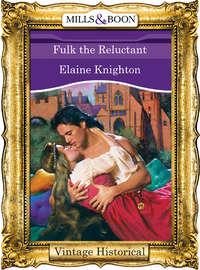 Fulk The Reluctant, Elaine  Knighton аудиокнига. ISDN39906234