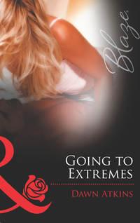 Going to Extremes, Dawn  Atkins аудиокнига. ISDN39906290