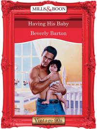 Having His Baby, BEVERLY  BARTON audiobook. ISDN39906434