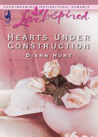 Hearts Under Construction - Diann Hunt