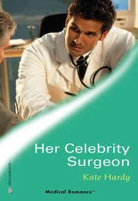 Her Celebrity Surgeon, Kate Hardy аудиокнига. ISDN39906546