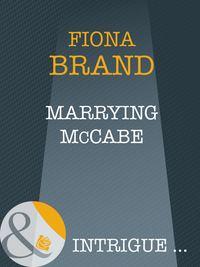 Marrying Mccabe, Fiona Brand audiobook. ISDN39906930