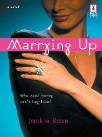 Marrying Up, Jackie  Rose аудиокнига. ISDN39906938