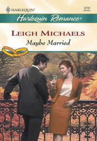 Maybe Married, Leigh  Michaels audiobook. ISDN39906962