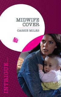 Midwife Cover, Cassie  Miles аудиокнига. ISDN39907010