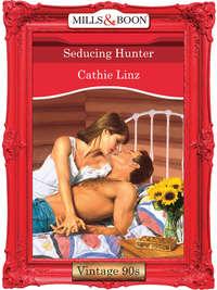Seducing Hunter - Cathie Linz