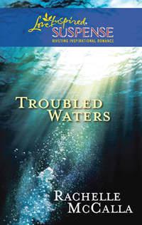 Troubled Waters, Rachelle  McCalla аудиокнига. ISDN39907818