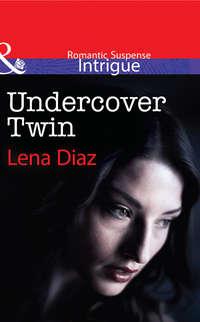 Undercover Twin, Lena  Diaz аудиокнига. ISDN39907874