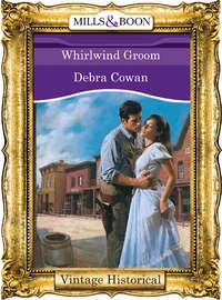 Whirlwind Groom, Debra  Cowan аудиокнига. ISDN39907938