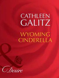 Wyoming Cinderella, Cathleen  Galitz аудиокнига. ISDN39908026