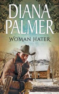 Woman Hater, Diana  Palmer audiobook. ISDN39908114
