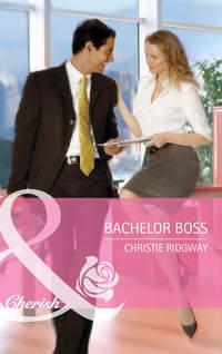 Bachelor Boss, Christie  Ridgway audiobook. ISDN39908266