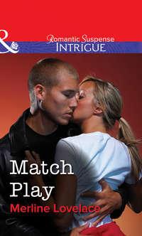 Match Play, Merline  Lovelace аудиокнига. ISDN39908418