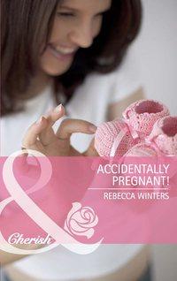 Accidentally Pregnant!, Rebecca Winters audiobook. ISDN39908666