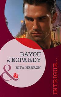 Bayou Jeopardy, Rita  Herron аудиокнига. ISDN39908898