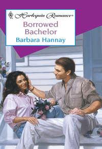 Borrowed Bachelor, Barbara  Hannay аудиокнига. ISDN39909050