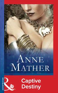 Captive Destiny, Anne  Mather audiobook. ISDN39909154