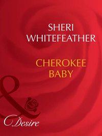 Cherokee Baby, Sheri  WhiteFeather аудиокнига. ISDN39909210