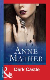 Dark Castle, Anne  Mather audiobook. ISDN39909634