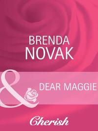 Dear Maggie, Brenda  Novak аудиокнига. ISDN39909770