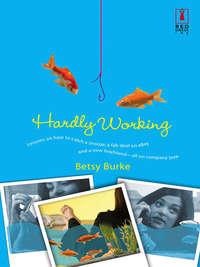 Hardly Working, Betsy  Burke аудиокнига. ISDN39910394