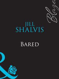 Bared, Jill Shalvis аудиокнига. ISDN39910906