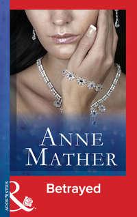 Betrayed - Anne Mather