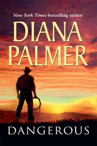 Dangerous, Diana  Palmer audiobook. ISDN39911058