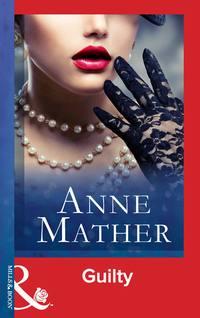 Guilty, Anne  Mather audiobook. ISDN39911202