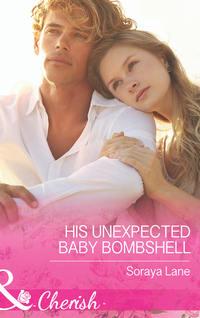 His Unexpected Baby Bombshell, Soraya  Lane audiobook. ISDN39911242