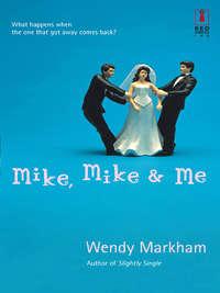 Mike, Mike and Me, Wendy  Markham аудиокнига. ISDN39911330