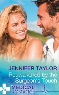 Reawakened By The Surgeon′s Touch, Jennifer  Taylor аудиокнига. ISDN39911386