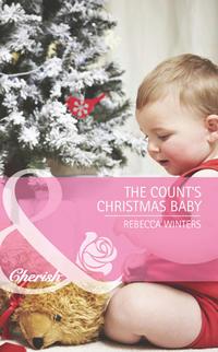 The Count′s Christmas Baby - Rebecca Winters