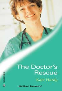 The Doctor′s Rescue - Kate Hardy