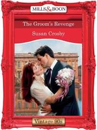 The Groom′s Revenge, Susan  Crosby audiobook. ISDN39912026