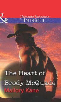 The Heart of Brody McQuade, Mallory  Kane audiobook. ISDN39912042